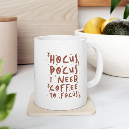 Coffee Mug - "Hocus Pocus I Need Coffee To Focus" Ceramic Mug (11oz)