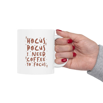 Coffee Mug - "Hocus Pocus I Need Coffee To Focus" Ceramic Mug (11oz)
